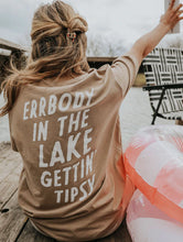 Load image into Gallery viewer, ERRBODY IN THE LAKE GETTIN&#39; TIPSY (final sale)
