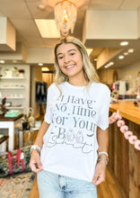 Load image into Gallery viewer, No Time for Your BS Graphic Tee
