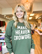 Load image into Gallery viewer, Make Heaven Crowded Sweatshirt
