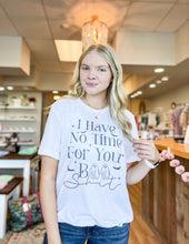 Load image into Gallery viewer, No Time for Your BS Graphic Tee
