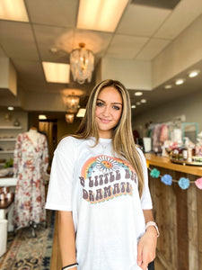 A Little Bit Dramatic Graphic Tee